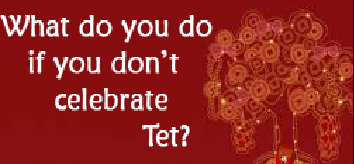 What do you do if you don’t celebrate Tet