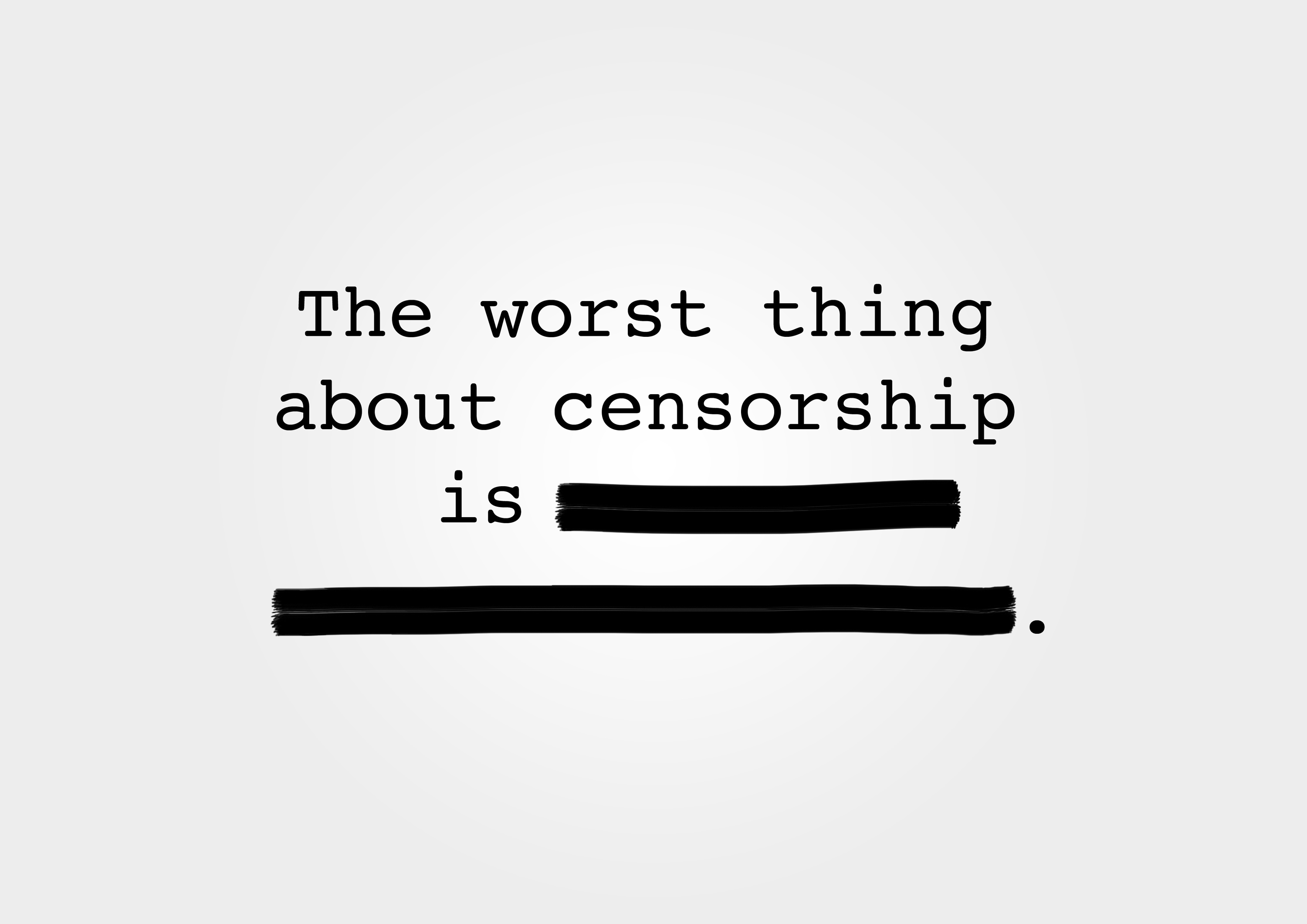 The worst thing about censorship is...смысл фразы с переводом на русский.